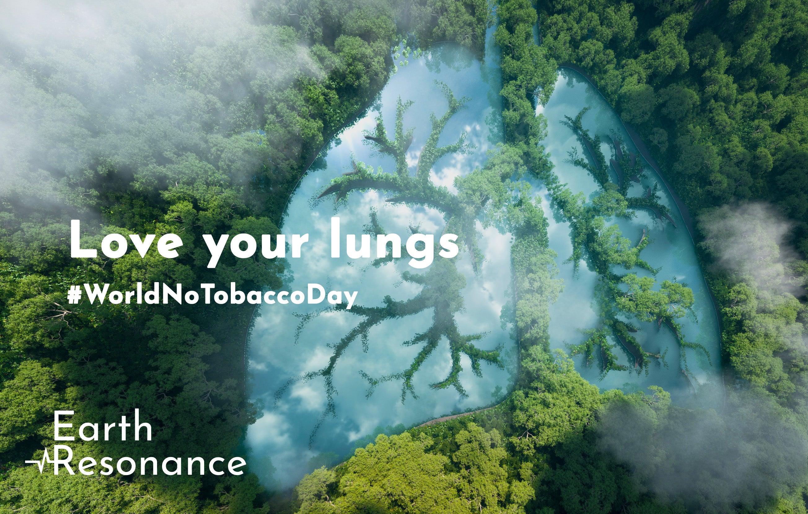 Love your Lungs and quit Smoking on World No Tobacco Day!